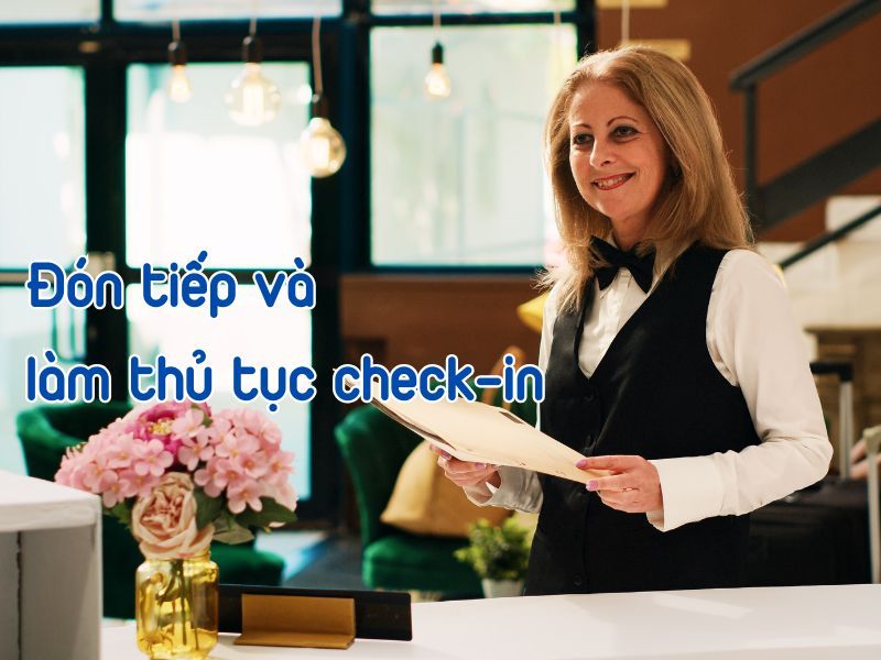 Đón tiếp và làm thủ tục check-in