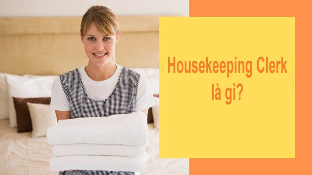 Housekeeping Clerk là gì?