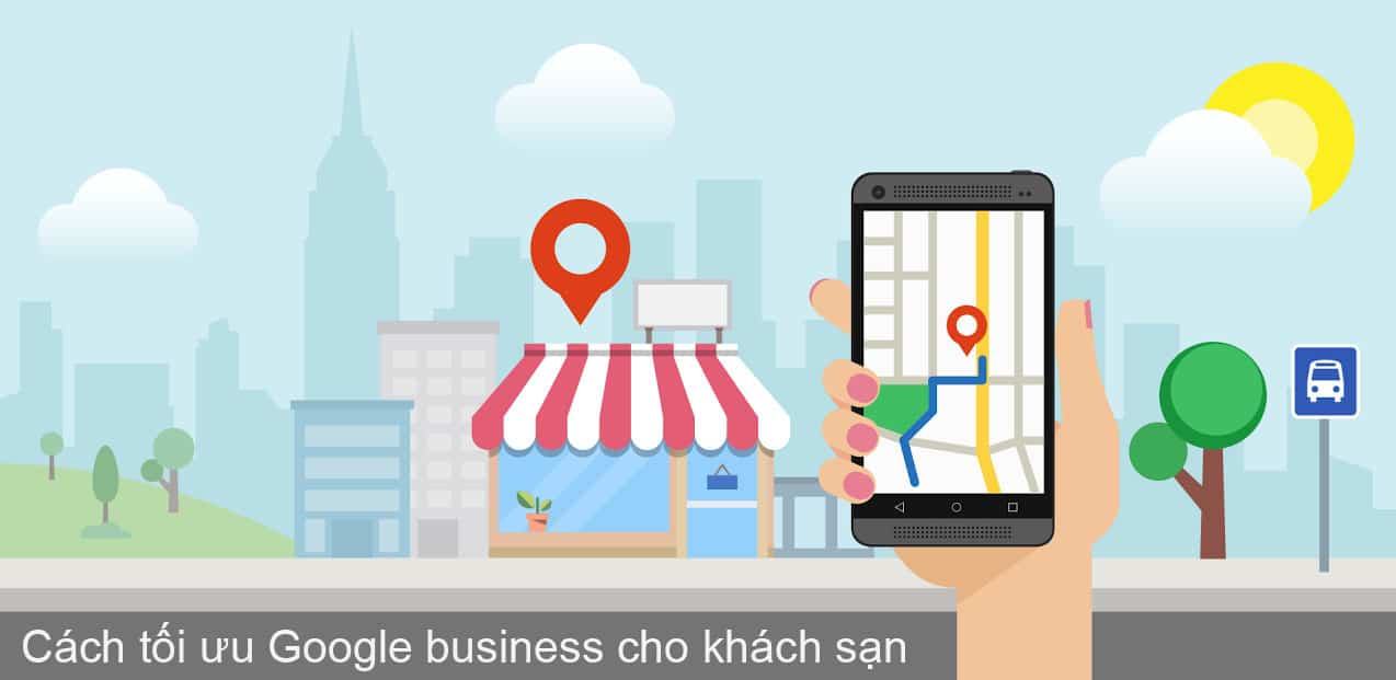 Cách tối ưu Google business cho khách sạn
